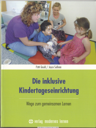 Die inklusive Kindertageseinrichtung : Wege zum gemeinsamen Lernen