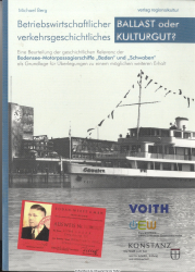 Betriebswirtschaftlicher Ballast oder verkehrsgeschichtliches Kulturgut? : eine Beurteilung der geschichtlichen Relevanz der Bodensee-Motorpassagierschiffe Baden und Schwaben als Grundlage für Überlegungen zu einem möglichen weiteren Erhalt ; [Ballast