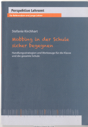 Mobbing in der Schule sicher begegnen : Handlungsstrategien und Werkzeuge für die Klasse und die gesamte Schule