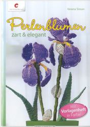 Perlenblumen zart & elegant : mit Vorlagenheft in Farbe