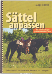 Sättel anpassen : [der einfachste Weg zu pferdefreundlichem Satteln ; ein Handbuch für alle Pferderassen, Reitweisen und Satteltypen]