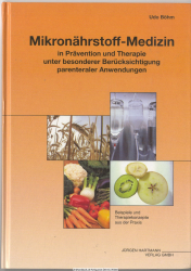 Mikronährstoff-Medizin in Prävention und Therapie unter besonderer Berücksichtigung parenteraler Anwendungen : [Beispiele und Therapiekonzepte aus der Praxis]