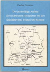 Der planmässige Aufbau der heidnischen Heiligtümer bei den Skandinaviern, Friesen und Sachsen