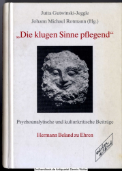 Die klugen Sinne pflegend : psychoanalytische und kulturkritische Beiträge ; Hermann Beland zu Ehren