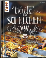 Heute ist Schneckentag : köstliche Schnecken backen - am besten jeden Tag