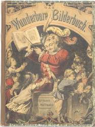 Das Wunderbare Bilderbuch. Ein Festgeschenk voll komischer Sachen, zum Staunen und Lachen für heitere Kinder