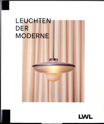 Leuchten der Moderne : Glasproduktion im Licht des Bauhauses = Lamps of the Modern Era