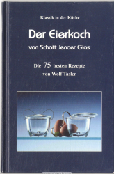 Der Eierkoch von Schott Yenaer Glas : Die 75 besten Rezepte