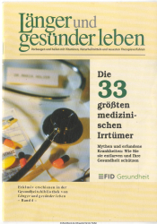 Gesundheitsbibliothek von Länger und gesünder leben. Bd. 4., Die 33 größten medizinischen Irrtümer : Mythen und erfundene Krankheiten: Wie Sie sie entlarven und Ihre Gesundheit schützen