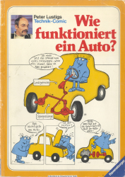 Wie funktioniert ein Auto? : Peter Lustigs Technik-Comic ; erklärt von Professor Tobias Knispel