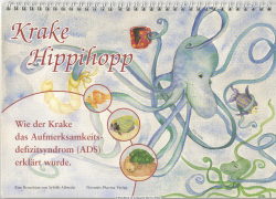 Krake Hippihopp. Wie der Krake das Aufmerksamkeitsdefizitsyndrom (ADS) erklärt wurde