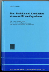 Bau, Funktion und Krankheiten des menschlichen Organismus : ein Lehr- und Lernbuch für die Krankenpflegeausbildung und andere medizinische Berufszweige