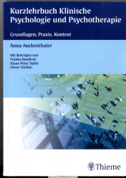 Kurzlehrbuch Klinische Psychologie und Psychotherapie : Grundlagen, Praxis, Kontext