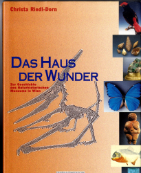 Das Haus der Wunder : zur Geschichte des Naturhistorischen Museums in Wien