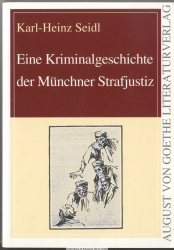 Eine Kriminalgeschichte der Münchner Strafjustiz