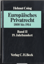 Europäisches Privatrecht : Bd. 2., 19. Jahrhundert : Überblick über die Entwicklung des Privatrechts in den ehemals gemeinrechtlichen Ländern