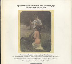Alpenländische Lieder von der Liebe zur Jagd und der Jagd nach Liebe : Jubiläumsbd. anlässl. d. zehnjährigen Bestehens von Etcetera
