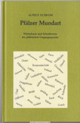 Pfälzer Mundart: Wörterbuch und Schreibweise der pfälzischen Umgangssprache