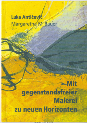 Mit gegenstandsfreier Malerei zu neuen Horizonten