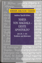 Maria von Magdala - erste Apostolin? : Joh 20,1-18: Tradition und Relecture