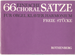 66 einfache Choralsätze für Orgel (Klavier, Harmonium) : freie Stücke
