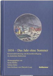 1816 - Das Jahr ohne Sommer : Krisenwahrnehmung und Krisenbewältigung im deutschen Südwesten 