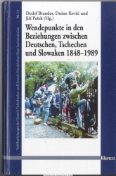 Wendepunkte in den Beziehungen zwischen Deutschen, Tschechen und Slowaken 1848 - 1989