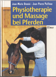Physiotherapie und Massage bei Pferden : Bewegungstherapie nach den Gesetzen der Biomechanik ; 4 Tabellen