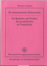 Ein byzantinisches Bildensemble : die Mosaiken und Fresken der Apostelkirche zu Thessaloniki