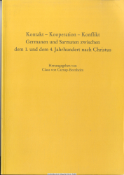 Kontakt - Kooperation - Konflikt, Germanen und Sarmaten zwischen dem 1. und dem 4. Jahrhundert nach Christus : internationales Kolloquium des Vorgeschichtlichen Seminars der Philipps-Universität Marburg, 12. - 16. Februar 1998