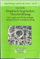 Empirisch begründete Theoriebildung : zur Logik und Methodologie interpretativer Sozialforschung