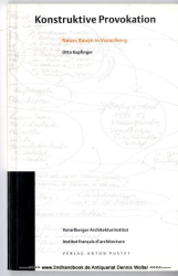 Konstruktive Provokation : neues Bauen in Vorarlberg ; [Katalog zur gleichnamigen Ausstellung des Institut Français d&rsquo;Architecture, Paris]