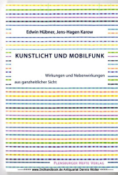 Kunstlicht und Mobilfunk : Wirkungen und Nebenwirkungen aus ganzheitlicher Sicht