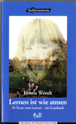 Lernen ist wie atmen : 70 Texte vom Lernen ; Geschichten, Gedichte, Kurztexte