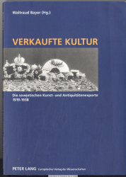 Verkaufte Kultur : die sowjetischen Kunst- und Antiquitätenexporte, 1919 - 1938