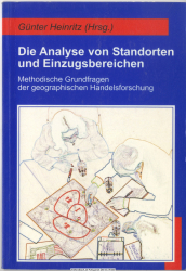 Die Analyse von Standorten und Einzugsbereichen : methodische Grundfragen der geographischen Handelsforschung