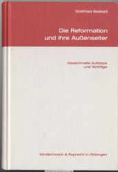Die Reformation und ihre Außenseiter : gesammelte Aufsätze und Vorträge ; zum 60. Geburtstag des Autors