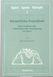 Körperliche Fremdheit : zum Problem der interkulturellen Begegnung im Sport
