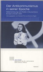 Der Antikommunismus in seiner Epoche : Weltanschauung und Politik in Deutschland, Europa und den USA