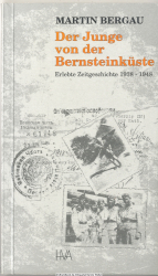 Der Junge von der Bernsteinküste : erlebte Zeitgeschichte 1938 - 1948
