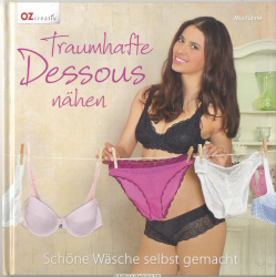 Traumhafte Dessous nähen : schöne Wäsche selbst gemacht