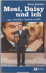 Mosi, Daisy und ich : sein Chauffeur Andreas erzählt