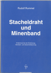 Stacheldraht und Minenband : Erlebnisse bei der Entminung, Bomben- und Geschoßräumung