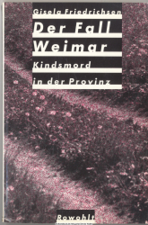 Der Fall Weimar : Kindsmord in d. Provinz