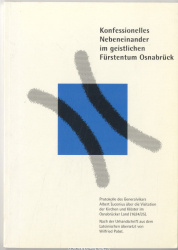 Konfessionelles Nebeneinander im geistlichen Fürstentum Osnabrück : Protokolle des Generalvikars Albert Lucenius über die Visitation der Kirchen und Klöster im Osnabrücker Land (1624/25)