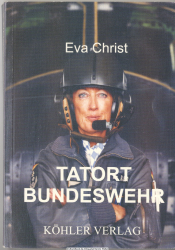 Tatort Bundeswehr : der Tod der Fliegerärztin Dr. Christiane Bauer und andere Unklarheiten bei den deutschen Streitkräften