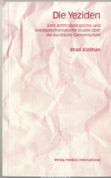 Die Yeziden : eine anthropologische und sozialpsychologische Studie über die kurdische Gemeinschaft