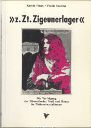 Z. Zt. Zigeunerlager : die Verfolgung der Düsseldorfer Sinti und Roma im Nationalsozialismus