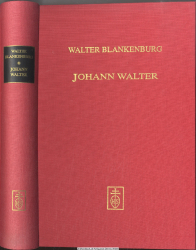 Johann Walter : Leben und Werk