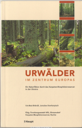Urwälder im Zentrum Europas : ein Naturführer zum Karpaten-Biosphärenreservat in der Ukraine